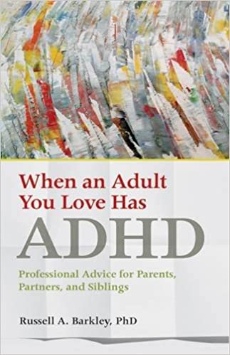When an Adult You Love Has ADHD: Professional Advice for Parents, Partners, and Siblings - Original PDF